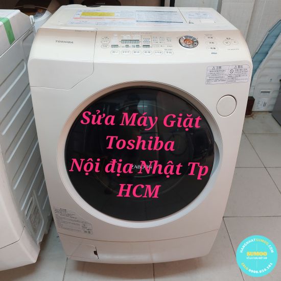 SỬA MÁY GIẶT TOSHIBA NỘI ĐỊA NHẬT UY TÍN TẠI NHÀ TP HCM