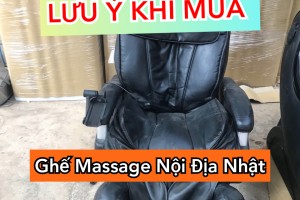 KINH NGHIỆM MUA GHẾ MASSAGE NỘI ĐỊA NHẬT