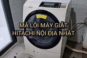 MÃ LỖI CHÍNH HÃNG MÁY GIẶT HITACHI NỘI ĐỊA NHẬT