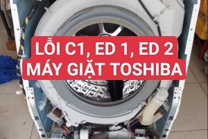 SỬA LỖI C1, ED, ED1, ED2 MÁY GIẶT TOSHIBA NỘI ĐỊA TP HCM